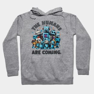 the humans are coming Hoodie